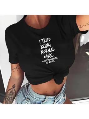 I Tried Being Normal Once Worst Two Minutes of My Life Quotes Shirts